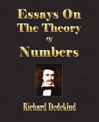 Essays on the Theory of Numbers - Second Edition - Richard Dedekind,  Richard Dedekind