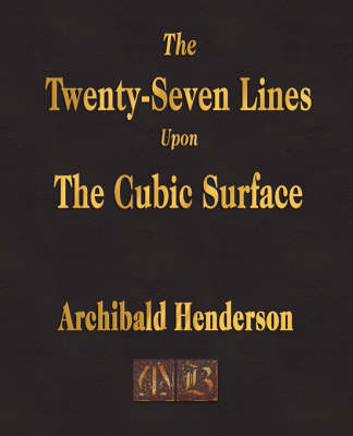 The Twenty-Seven Lines Upon the Cubic Surface - Archibald Henderson