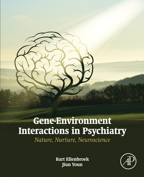 Gene-Environment Interactions in Psychiatry -  Bart Ellenbroek,  Ji Un Youn