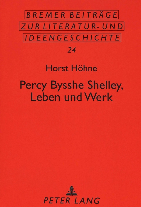 Percy Bysshe Shelley, Leben und Werk - Horst Höhne