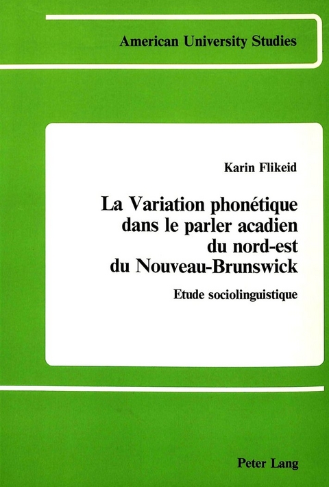 La Variation Phonetique Dans le Parler Acadien du Nord-Est du Nouveau-Brunswick - Karin Flikeid