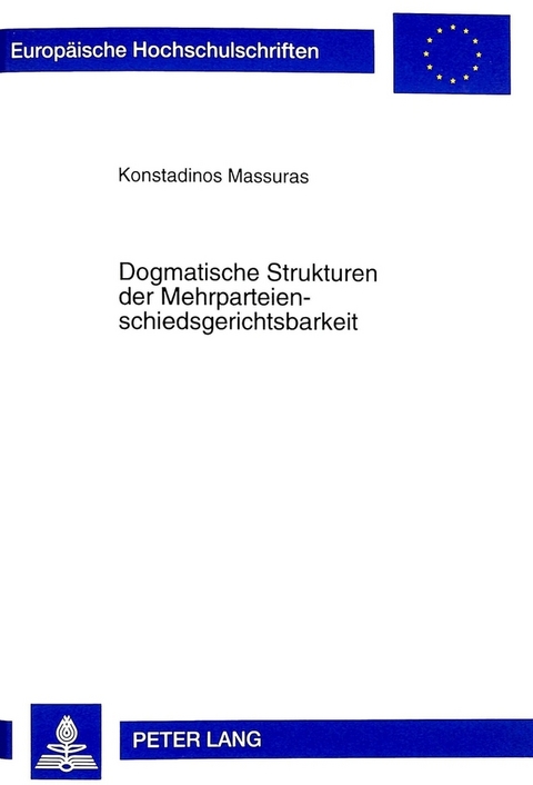 Dogmatische Strukturen der Mehrparteienschiedsgerichtsbarkeit - Konstadinos Massuras