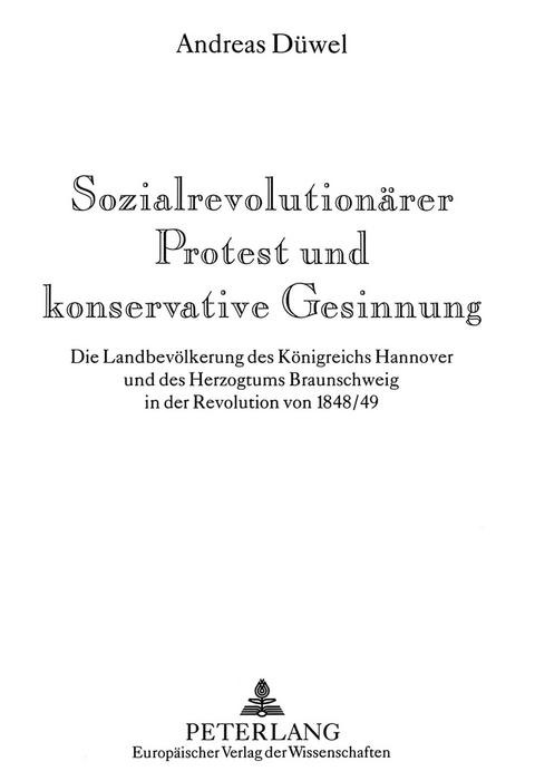 Sozialrevolutionärer Protest und konservative Gesinnung - Andreas Düwel