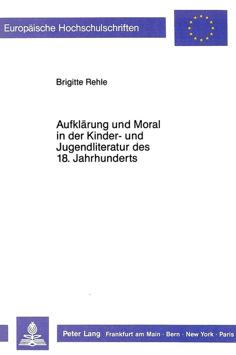 Aufklärung und Moral in der Kinder- und Jugendliteratur des 18. Jahrhunderts - Brigitte Rehle