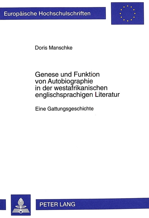 Genese und Funktion von Autobiographie in der westafrikanischen englischsprachigen Literatur - Doris Manschke