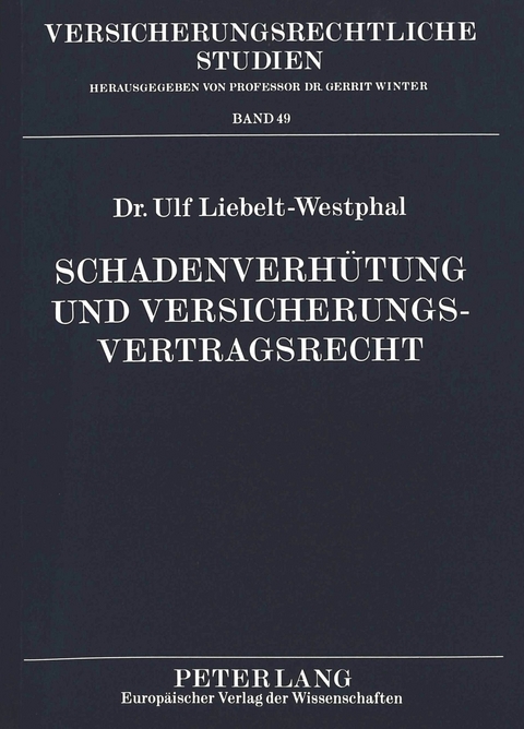 Schadenverhütung und Versicherungsvertragsrecht - Ulf Liebelt-Westphal