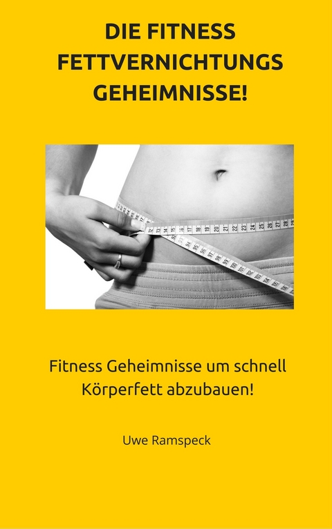 Die Fitness Fettvernichtungs Geheimnisse! -  Uwe Ramspeck