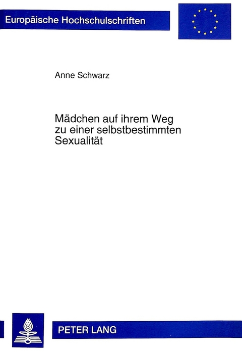 Mädchen auf ihrem Weg zu einer selbstbestimmten Sexualität - Anne Schwarz