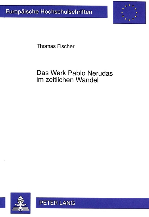 Das Werk Pablo Nerudas im zeitlichen Wandel - Thomas Fischer