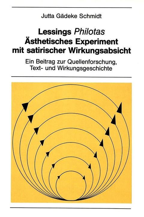 Lessings Philotas: Aesthetisches Experiment Mit Satirischer Wirkungsabsicht - Jutta Gaedeke Schmidt