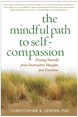 The Mindful Path to Self-Compassion - Christopher Germer