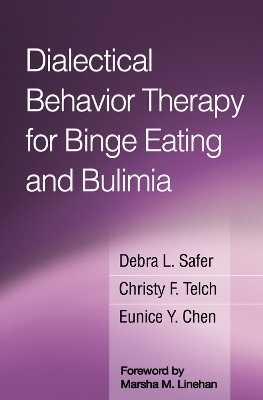 Dialectical Behavior Therapy for Binge Eating and Bulimia - Debra L. Safer, Christy F. Telch, Eunice Y. Chen