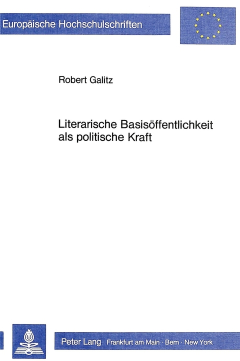 Literarische Basisöffentlichkeit als politische Kraft - Robert Galitz