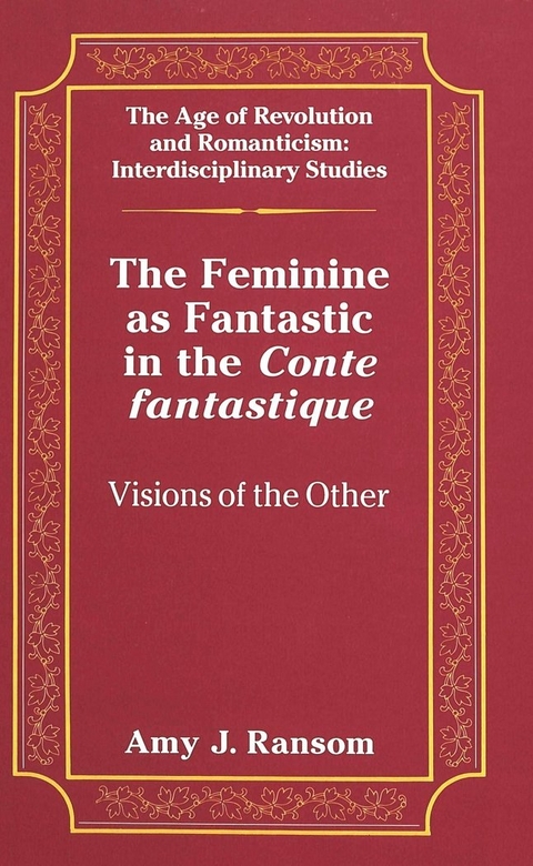 The Feminine as Fantastic in the Conte Fantastique - Amy J. Ransom