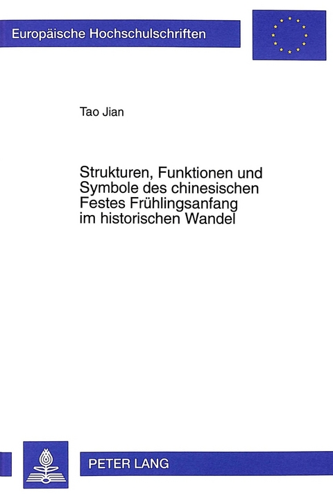 Strukturen, Funktionen und Symbole des chinesischen Festes Frühlingsanfang im historischen Wandel - Tao Jian