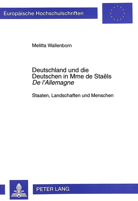 Deutschland und die Deutschen in Mme de Staëls «De l'Allemagne» - Melitta Wallenborn