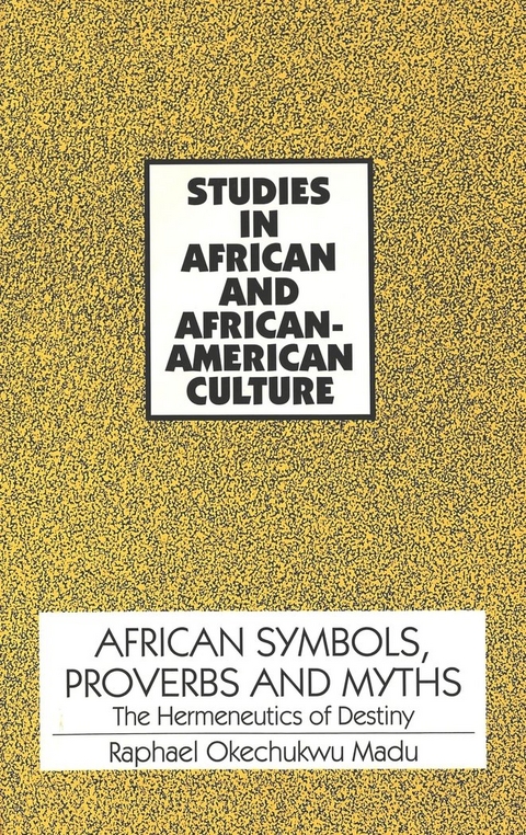 African Symbols, Proverbs and Myths - Raphael Okechukwu Madu