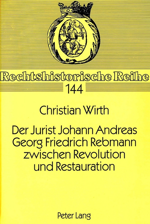 Der Jurist Johann Andreas Georg Friedrich Rebmann zwischen Revolution und Restauration - Christian Wirth