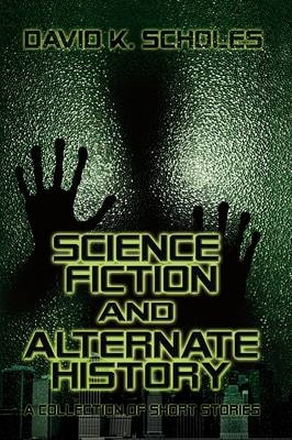 Science Fiction and Alternate History - David Scholes