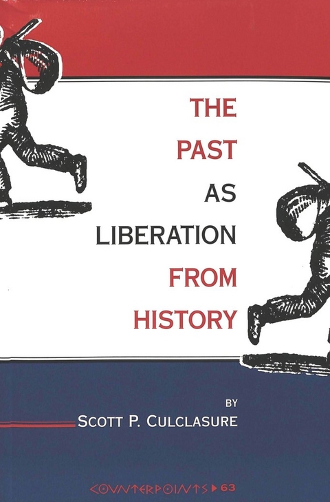 The Past as Liberation from History - Scott P Culclasure