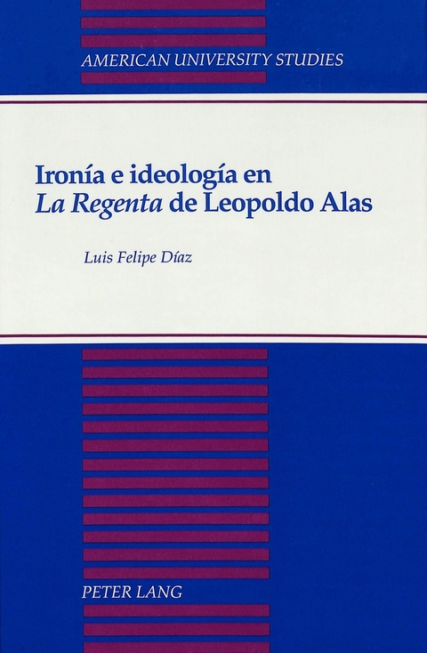 Ironia e Ideologia en la Regenta de Leopoldo Alas - Luis Felipe Diaz