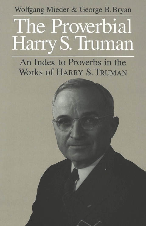 The Proverbial Harry S. Truman - Wolfgang Mieder, George B Bryan