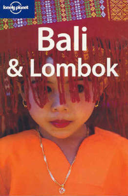 Bali and Lombok - Philip Goad, Lisa Steer-Guerard, Ryan Ver Berkmoes