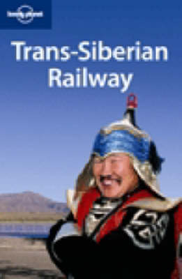 Trans-Siberian Railway - Mark Elliott, Robert Reid, Simon Richmond, Mara Vorhees