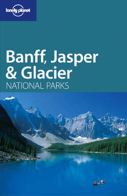 Banff, Glacier and Jasper - Susan Derby, David Lucas, K. Miller