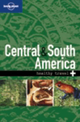 Lonely Planet Healthy Travel - Central & South America -  Lonely Planet