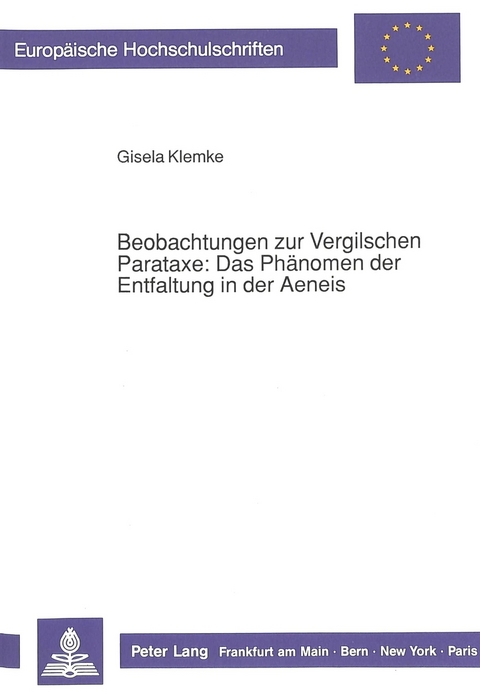 Beobachtungen zur Vergilschen Parataxe: Das Phänomen der Entfaltung in der Aeneis - Gisela Klemke