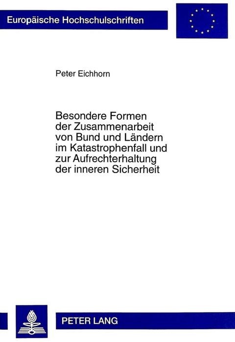 Besondere Formen der Zusammenarbeit von Bund und Ländern im Katastrophenfall und zur Aufrechterhaltung der inneren Sicherheit - Peter Eichhorn