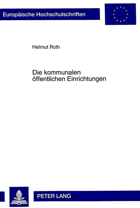Die kommunalen öffentlichen Einrichtungen - Helmut Roth