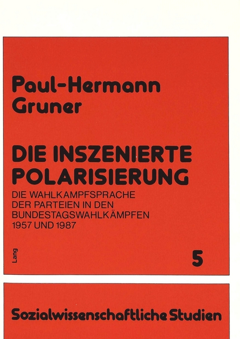 Die inszenierte Polarisierung - Paul-Hermann Gruner