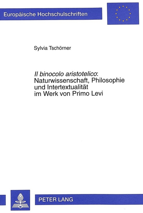 Il binocolo aristotelico: - Naturwissenschaft, Philosophie und Intertextualität im Werk von Primo Levi - Sylvia Tschörner