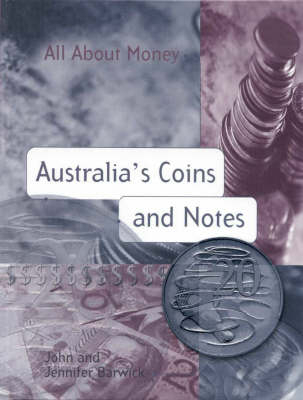 Australia's Coins and Notes - John Barwick, Jennifer Barwick