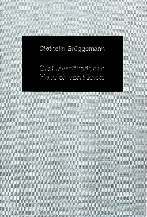 Drei Mystifikationen Heinrich von Kleists - Diethelm Brueggemann