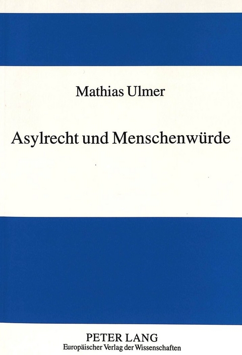 Asylrecht und Menschenwürde - Matthias Ulmer