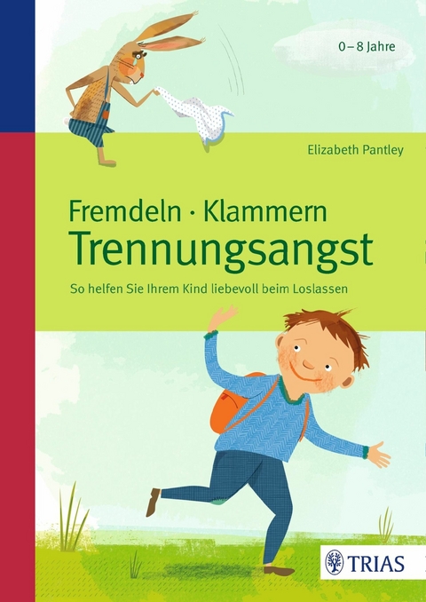 Fremdeln - Klammern - Trennungsangst -  Elizabeth Pantley