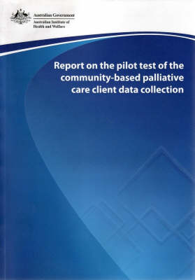 Report on the Pilot Test of the Community-Based Palliative Care Client Data Collection -  . .. ..
