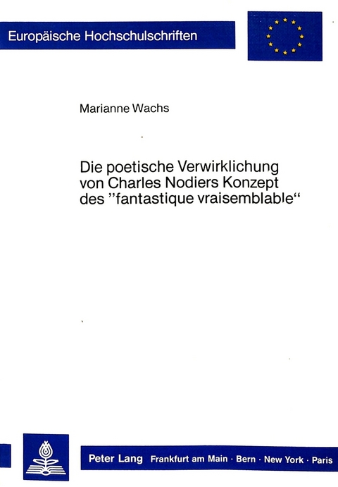 Die poetische Verwirklichung von Charles Nodiers Konzept des «fantastique vraisemblable» - Marianne Wachs