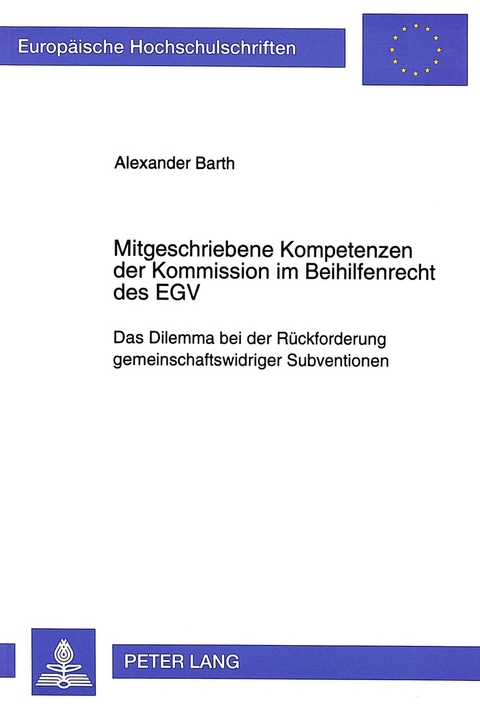Mitgeschriebene Kompetenzen der Kommission im Beihilfenrecht des EGV - Alexander Barth