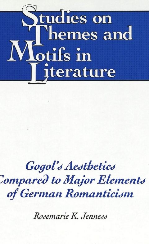 Gogol's Aesthetics Compared to Major Elements of German Romanticism - Rosemarie K Jenness