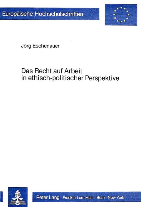 Das Recht auf Arbeit in ethisch-politischer Perspektive - Jörg Eschenauer