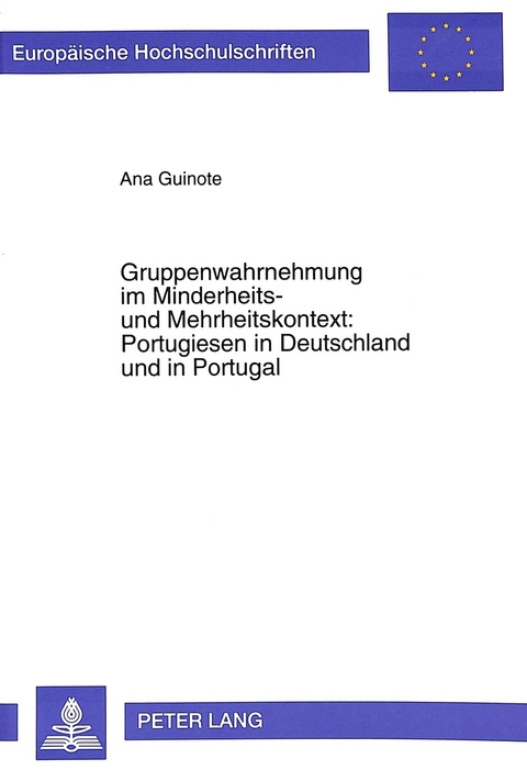 Gruppenwahrnehmung im Minderheits- und Mehrheitskontext:- Portugiesen in Deutschland und in Portugal - Ana Paula Sales Guinote