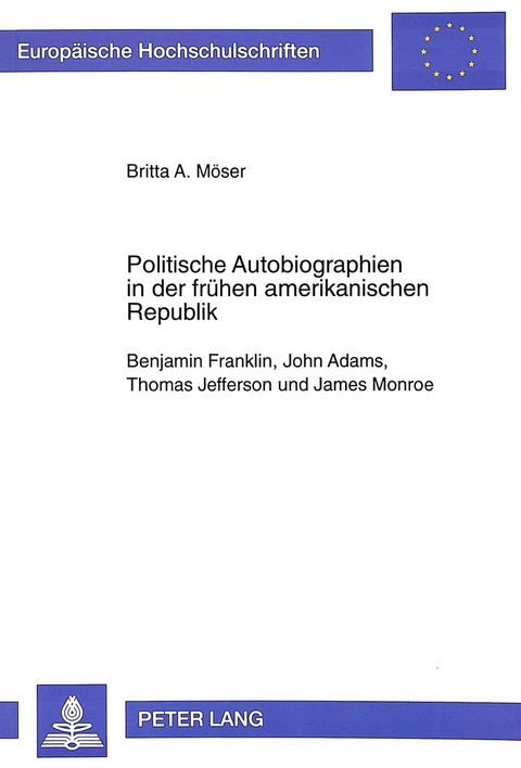 Politische Autobiographien in der frühen amerikanischen Republik - Britta Möser