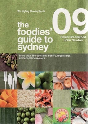 The Foodies Guide to Sydney 2009 - Helen Greenwood, John Newton
