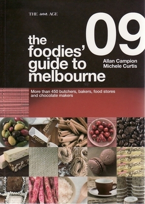 The Foodies Guide to Melbourne 2009 - Allan Campion, Michele Curtis