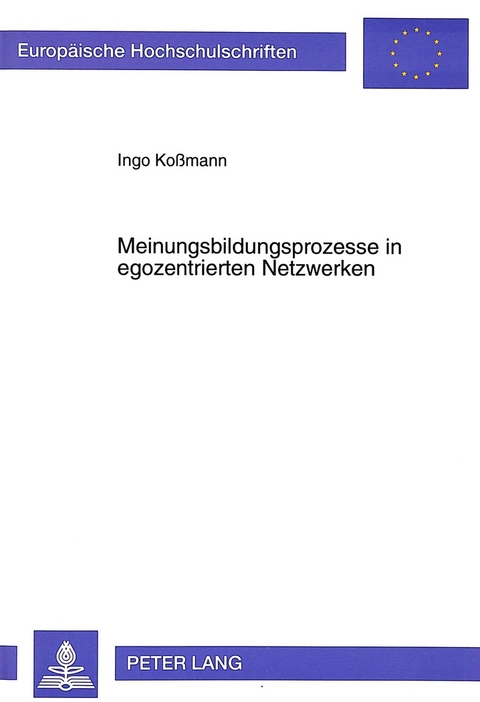Meinungsbildungsprozesse in egozentrierten Netzwerken - Ingo Kossmann