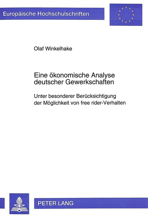 Eine ökonomische Analyse deutscher Gewerkschaften - Olaf Winkelhake
